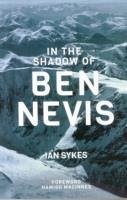 In The Shadow of Ben Nevis - Sykes, Mr Ian