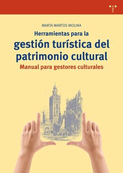 Herramientas para la gestión turística del patrimonio cultural : manual para gestores culturales - Martos Molina, Marta