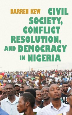 Civil Society, Conflict Resolution, and Democracy in Nigeria - Kew, Darren