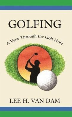 Golfing: A View Through the Golf Hole - Dam, Lee van