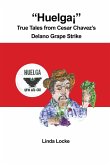 &quote;Huelga¡&quote; True Tales from Cesar Chavez's Delano Grape Strike
