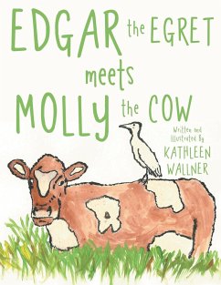 Edgar the Egret Meets Molly the Cow - Wallner, Kathleen