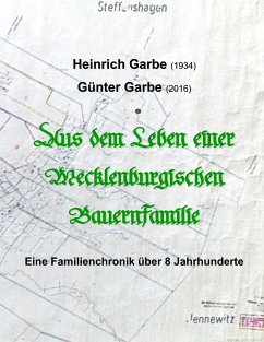 Aus dem Leben einer Mecklenburgischen Bauernfamilie - Wendt, Berthold;Garbe, Heinrich