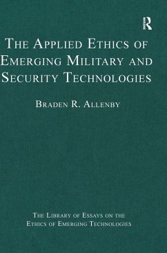 The Applied Ethics of Emerging Military and Security Technologies - Allenby, Braden R.