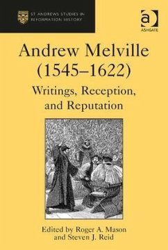 Andrew Melville (1545-1622) - Reid, Steven J