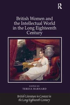 British Women and the Intellectual World in the Long Eighteenth Century - Barnard, Teresa