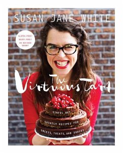 The Virtuous Tart: Sinful But Saintly Recipes for Sweets, Treats, and Snacks - White, Susan Jane