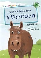 I Wish I'd Been Born a Unicorn - Lyon, Rachel