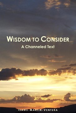 Wisdom to Consider - A Channeled Text - Martin-Ventura, Isabel