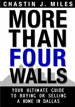 More Than Four Walls - Your Ultimate Guide to Buying or Selling a Home in Dallas - Miles, Chastin
