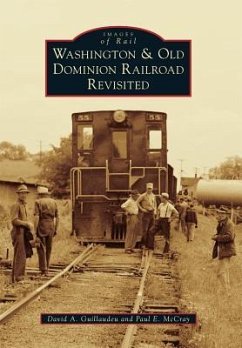 Washington & Old Dominion Railroad Revisited - Guillaudeu, David A.; McCray, Paul E.