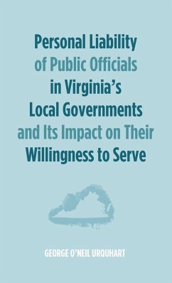 Personal Liability of Public Officials in Virginia's Local Governments and Its Impact on Their Willingness to Serve - Urquhart, George O'Neil