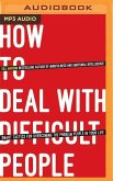 How to Deal with Difficult People: Smart Tactics for Overcoming the Problem People in Your Life