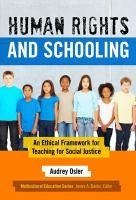 Human Rights and Schooling: An Ethical Framework for Teaching for Social Justice - Osler, Audrey