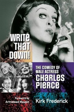 Write That Down! the Comedy of Male Actress Charles Pierce - Frederick, Kirk