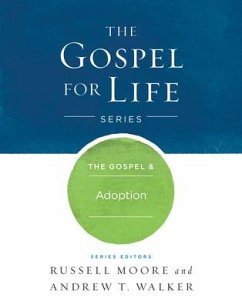 The Gospel & Adoption - Moore, Russell D; Walker, Andrew T