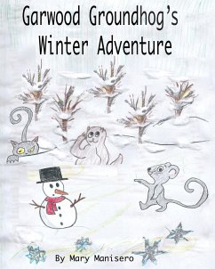 Garwood Groundhog's Winter Adventure - Manisero, Mary