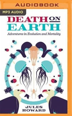 Death on Earth: Adventures in Evolution and Mortality - Howard, Jules
