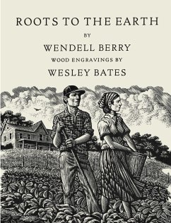 Roots to the Earth: Poems and a Story - Berry, Wendell; Bates, Wesley