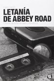 Letanía en Abbey Road : crónicas apócrifas de viajes y rock and roll