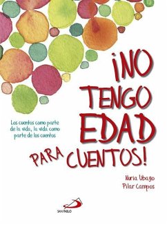 No tengo edad para cuentos : los cuentos como parte de la vida, la vida como parte de los cuentos - Ubago Fernández, Nuria