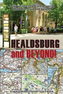 Healdsburg and Beyond!: Forty Writers Celebrate a Special California Town and Beyond - Others, And Thirty; Adler, Mary