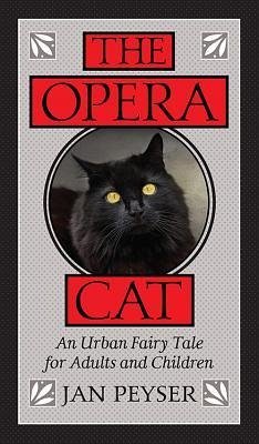 The Opera Cat: An Urban Fairy Tale for Adults and Children - Peyser, Jan