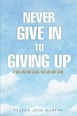Never Give in to Giving Up