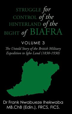 Struggle for Control of the Hinterland of the Bight of Biafra - Ihekwaba, Frank Nwabueze