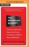 The Membership Economy: Find Your Superusers, Master the Forever Transaction, and Build Recurring Revenue