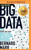 Big Data: Using Smart Big Data, Analytics and Metrics to Make Better Decisions and Improve Performance