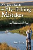 A Guide's Guide to Fly-Fishing Mistakes