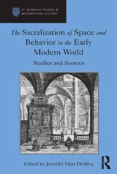 The Sacralization of Space and Behavior in the Early Modern World - Desilva, Jennifer Mara