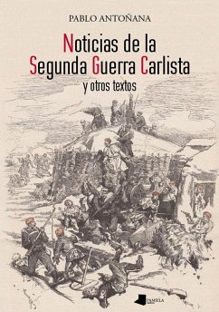 Noticias de la Segunda Guerra Carlista y otros textos - Antoñana, Pablo