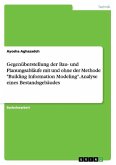 Gegenüberstellung der Bau- und Planungsabläufe mit und ohne der Methode &quote;Building Information Modeling&quote;. Analyse eines Bestandsgebäudes