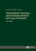 Altchristliche Literatur und kritische Historie bei Franz Overbeck