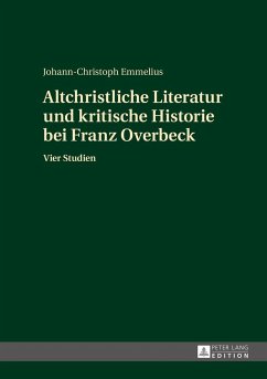 Altchristliche Literatur und kritische Historie bei Franz Overbeck - Emmelius, Johann-Christoph