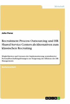 Recruitment Process Outsourcing und HR Shared Service Centers als Alternativen zum klassischen Recruiting - Perez, John
