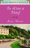 To Kiss a Thief (eBook, ePUB) To Kiss a Thief (eBook, ePUB)