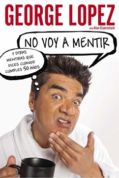 Cover No voy a mentir: Y otras mentiras que dices cuando cumples 50 años (eBook, ePUB)
