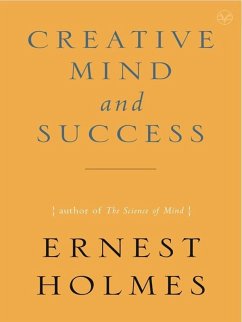 The Creative Mind and Success (eBook, ePUB) - Holmes, Ernest