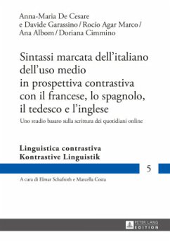 Sintassi marcata dell'italiano dell'uso medio in prospettiva contrastiva con il francese, lo spagnolo, il tedesco e l'in - De Cesare, Anna-Maria;Garassino, Davide;Agar Marco, Rocío