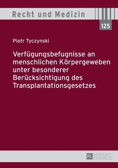 Verfügungsbefugnisse an menschlichen Körpergeweben unter besonderer Berücksichtigung des Transplantationsgesetzes - Tyczynski, Piotr