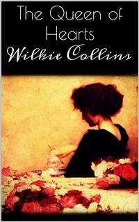 The Queen of Hearts (eBook, ePUB) - Collins, Wilkie; Collins, Wilkie