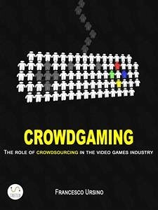 Cover Crowdgaming: The Role of Crowdsourcing in the Video Games Industry (eBook, ePUB)
