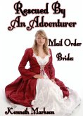 Mail Order Bride: Rescued By An Adventurer (Rescued Western Historical Mail Order Brides, #8) (eBook, ePUB)