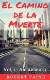 El Camino De La Muerte : Vol. 1 - Aislamiento (eBook, ePUB)