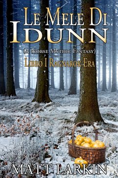 Le Mele di Idunn - Libro I - Ragnarok Era (eBook, ePUB) - Larkin, Matt