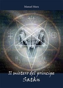 Il mistero del principe Satàn (eBook, PDF) - Mura, Manuel