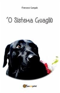 'O Sistema Guagliù (eBook, PDF) - Gangale, Francesco